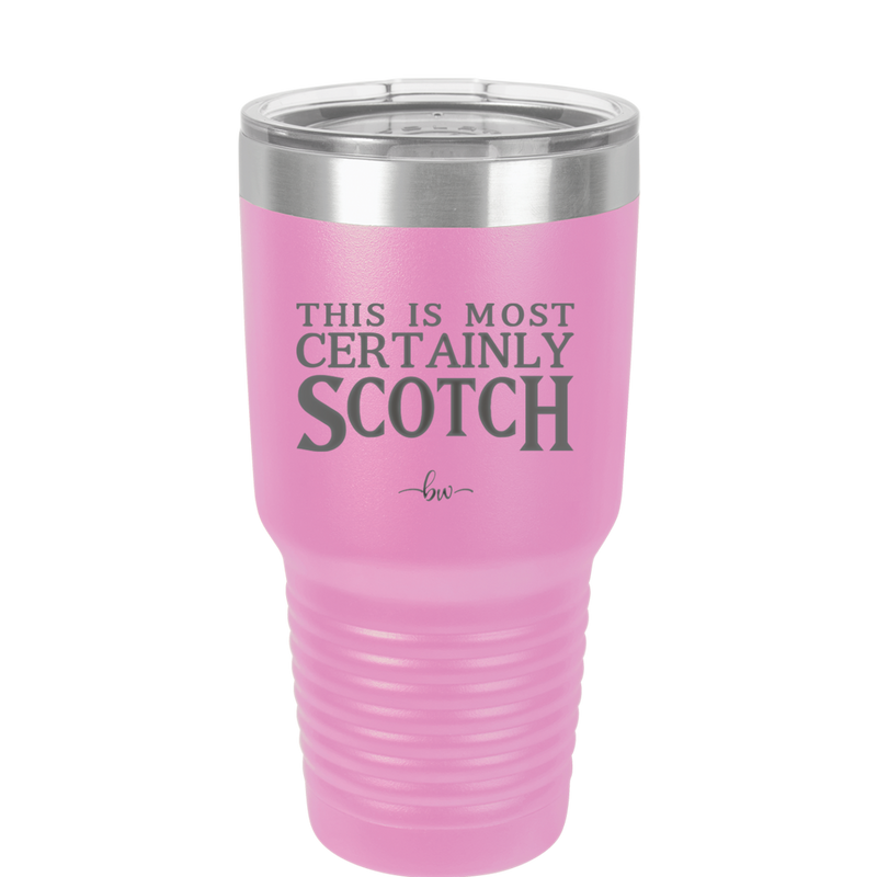 This is Most Certainly Scotch - Laser Engraved Stainless Steel Drinkware - 1082 -