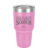 This is Most Certainly Scotch - Laser Engraved Stainless Steel Drinkware - 1082 -