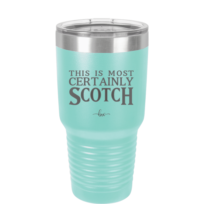 This is Most Certainly Scotch - Laser Engraved Stainless Steel Drinkware - 1082 -