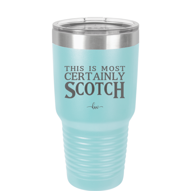 This is Most Certainly Scotch - Laser Engraved Stainless Steel Drinkware - 1082 -