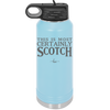 This is Most Certainly Scotch - Laser Engraved Stainless Steel Drinkware - 1082 -