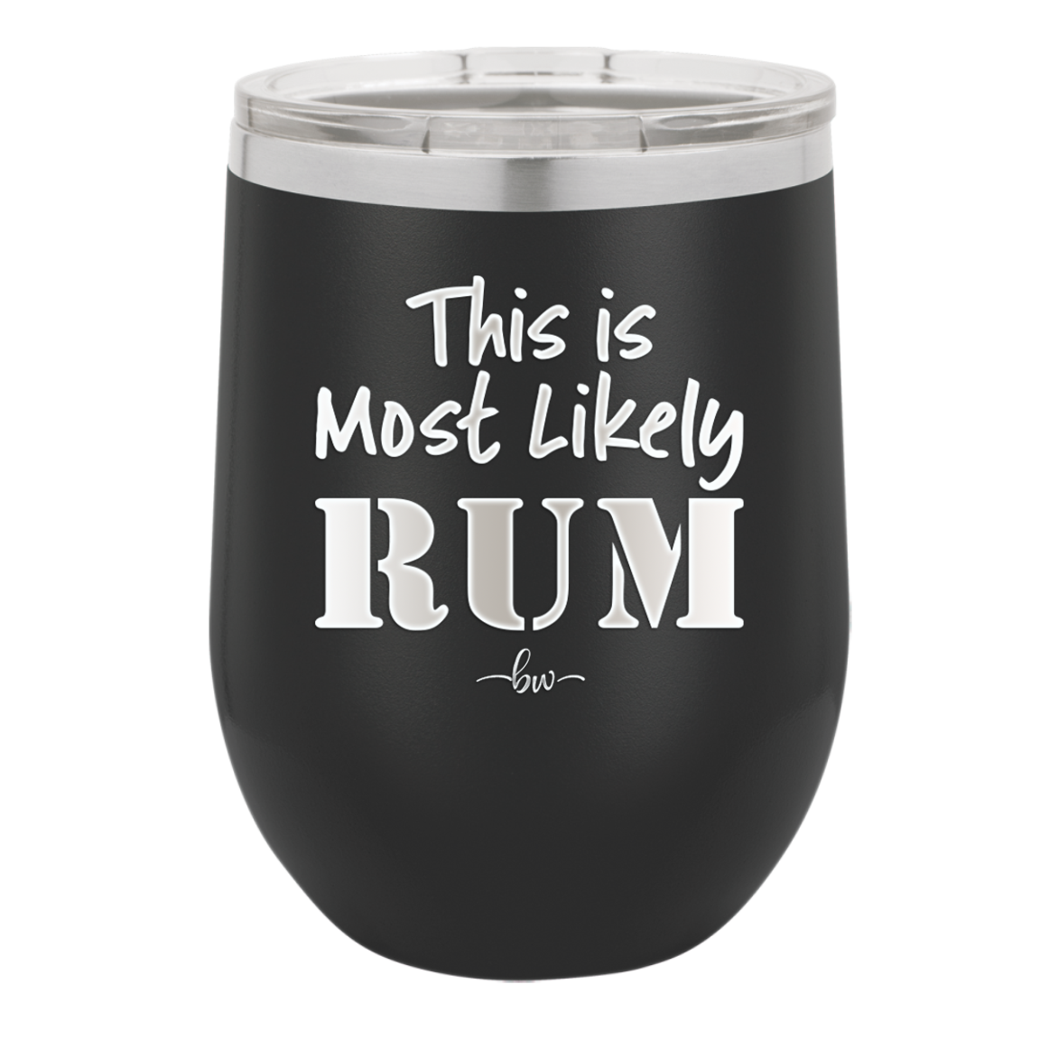 This is Most Likely Rum - Laser Engraved Stainless Steel Drinkware - 1083 -