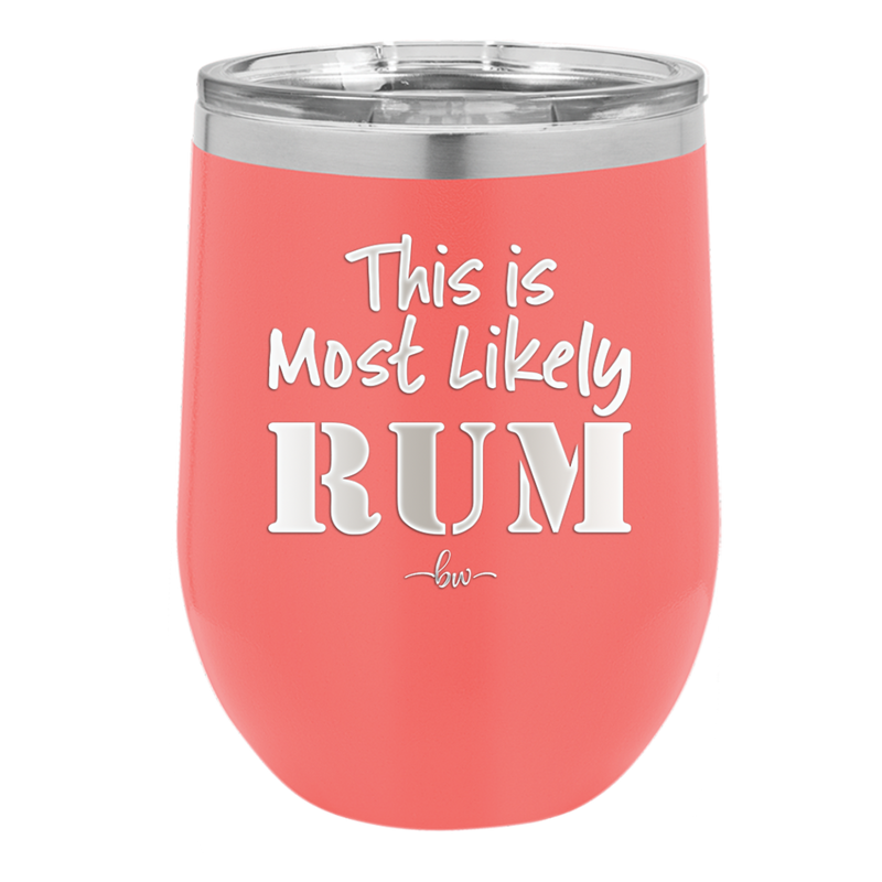 This is Most Likely Rum - Laser Engraved Stainless Steel Drinkware - 1083 -