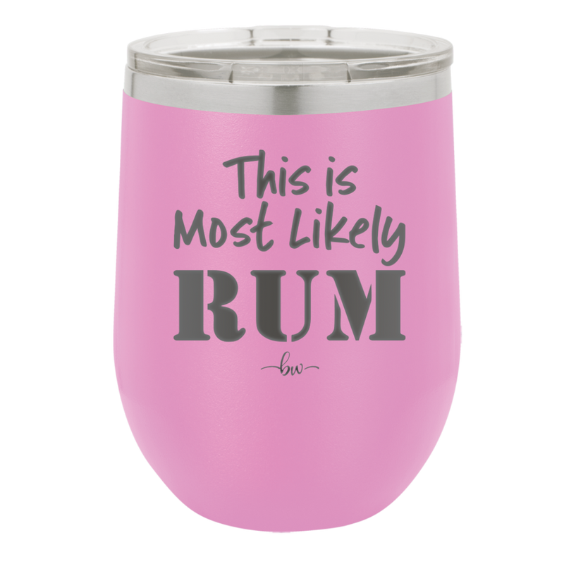 This is Most Likely Rum - Laser Engraved Stainless Steel Drinkware - 1083 -