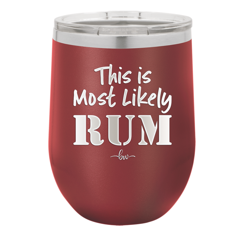 This is Most Likely Rum - Laser Engraved Stainless Steel Drinkware - 1083 -