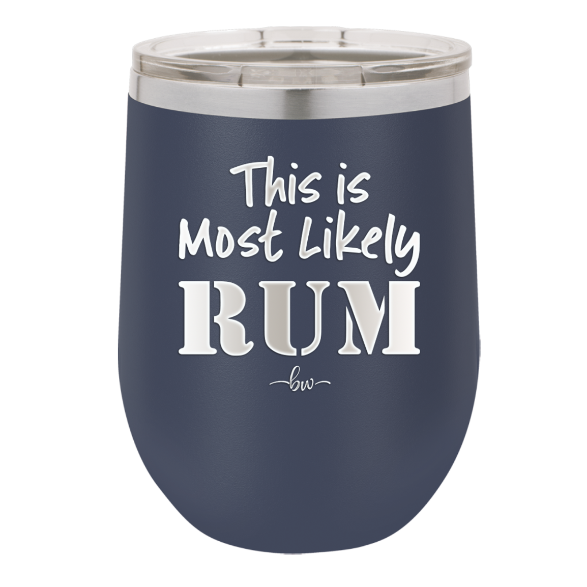 This is Most Likely Rum - Laser Engraved Stainless Steel Drinkware - 1083 -