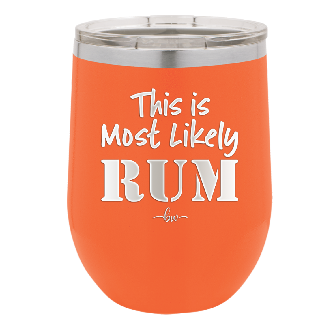 This is Most Likely Rum - Laser Engraved Stainless Steel Drinkware - 1083 -