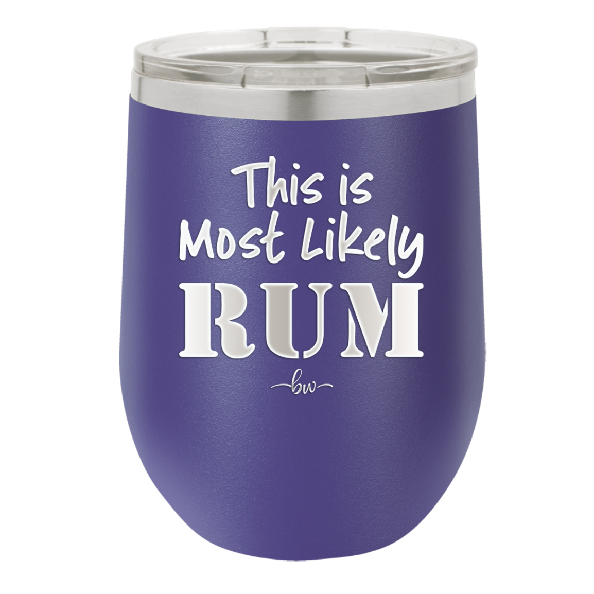 This is Most Likely Rum - Laser Engraved Stainless Steel Drinkware - 1083 -