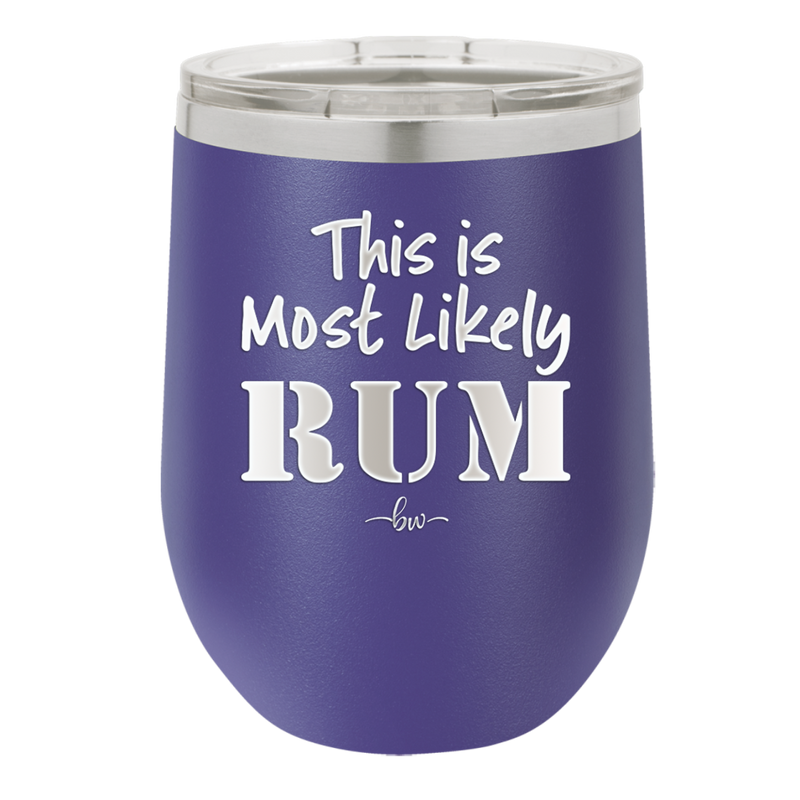 This is Most Likely Rum - Laser Engraved Stainless Steel Drinkware - 1083 -