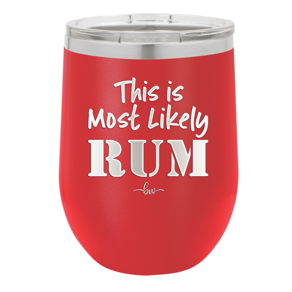 This is Most Likely Rum - Laser Engraved Stainless Steel Drinkware - 1083 -