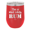 This is Most Likely Rum - Laser Engraved Stainless Steel Drinkware - 1083 -