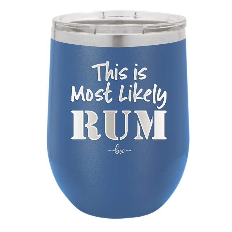 This is Most Likely Rum - Laser Engraved Stainless Steel Drinkware - 1083 -