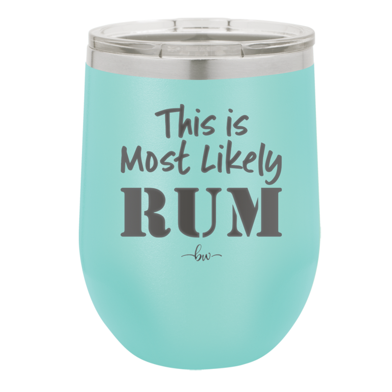 This is Most Likely Rum - Laser Engraved Stainless Steel Drinkware - 1083 -