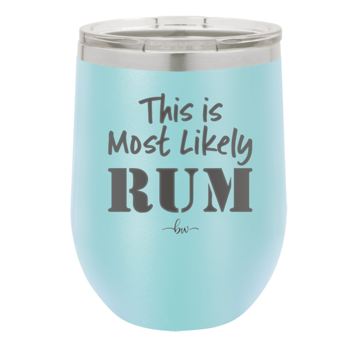 This is Most Likely Rum - Laser Engraved Stainless Steel Drinkware - 1083 -