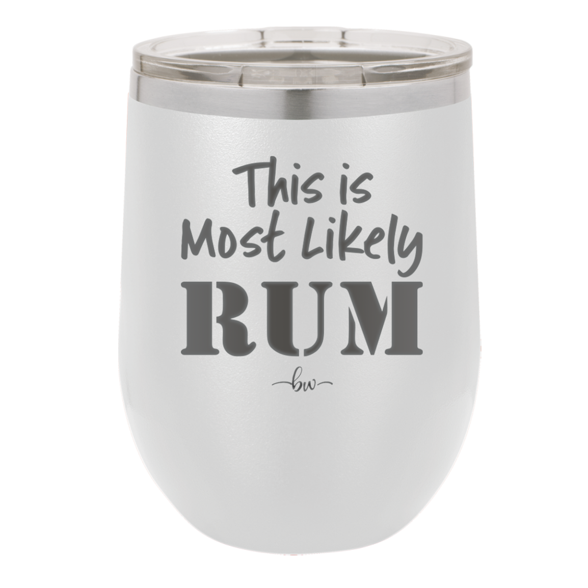 This is Most Likely Rum - Laser Engraved Stainless Steel Drinkware - 1083 -