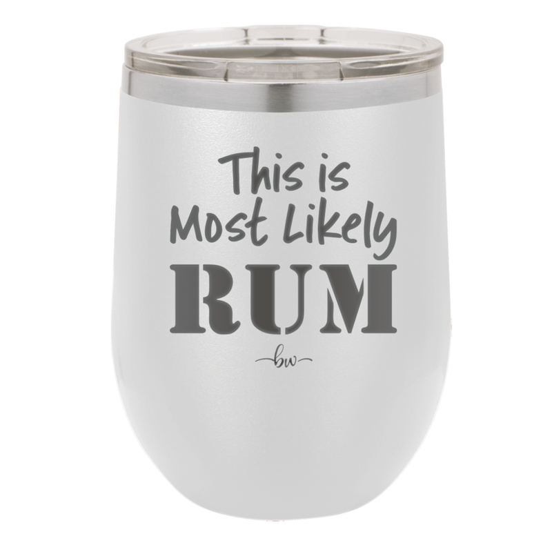 This is Most Likely Rum - Laser Engraved Stainless Steel Drinkware - 1083 -