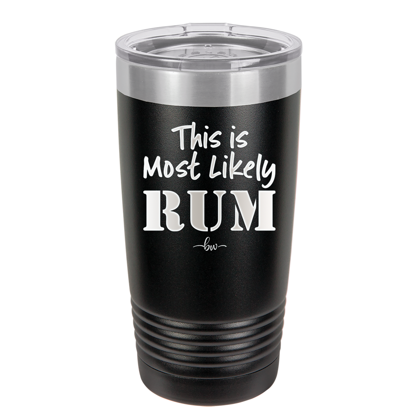 This is Most Likely Rum - Laser Engraved Stainless Steel Drinkware - 1083 -