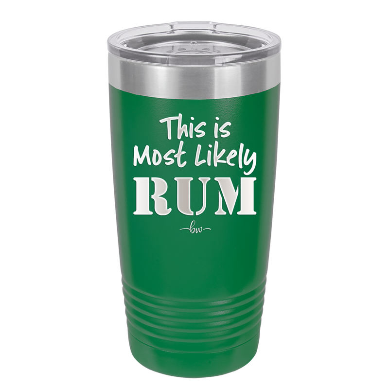 This is Most Likely Rum - Laser Engraved Stainless Steel Drinkware - 1083 -