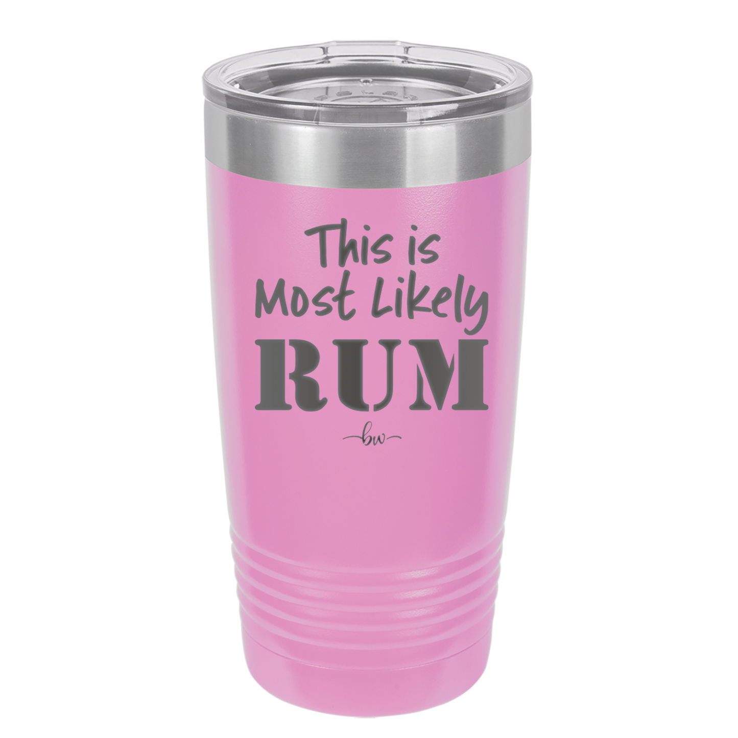 This is Most Likely Rum - Laser Engraved Stainless Steel Drinkware - 1083 -