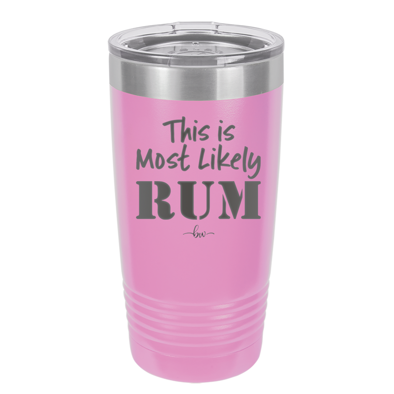 This is Most Likely Rum - Laser Engraved Stainless Steel Drinkware - 1083 -