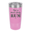 This is Most Likely Rum - Laser Engraved Stainless Steel Drinkware - 1083 -