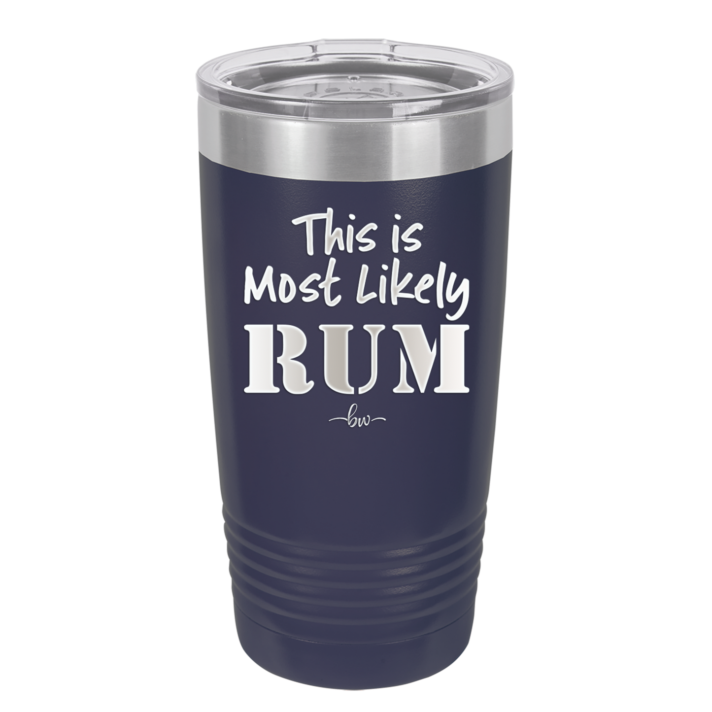 This is Most Likely Rum - Laser Engraved Stainless Steel Drinkware - 1083 -