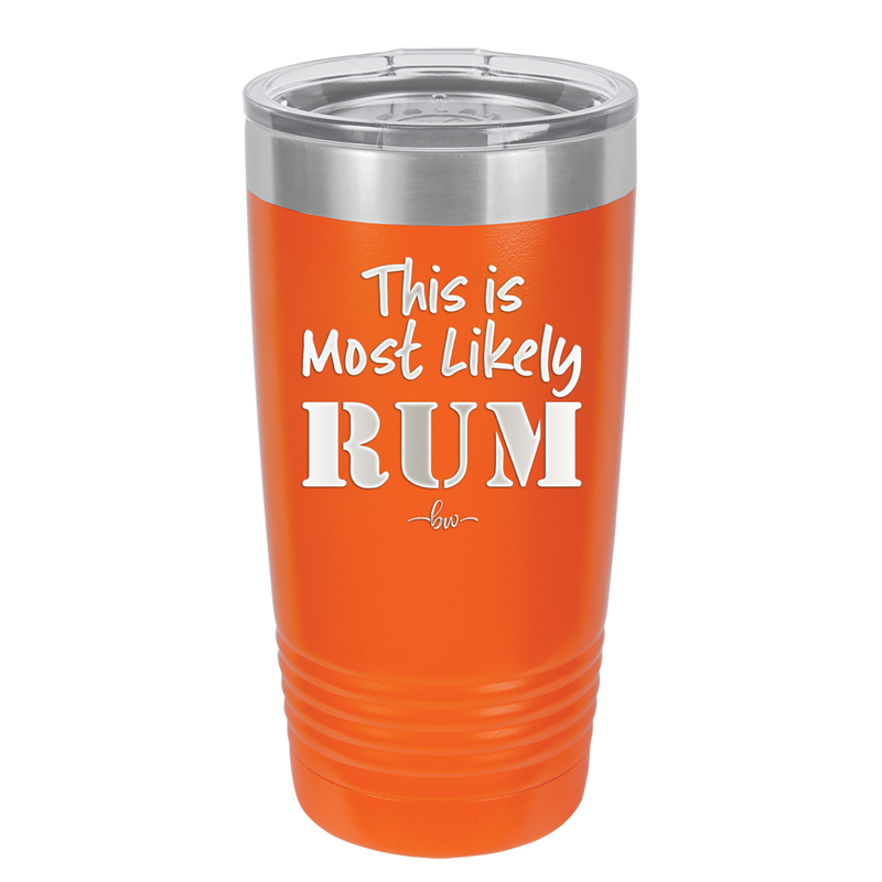 This is Most Likely Rum - Laser Engraved Stainless Steel Drinkware - 1083 -