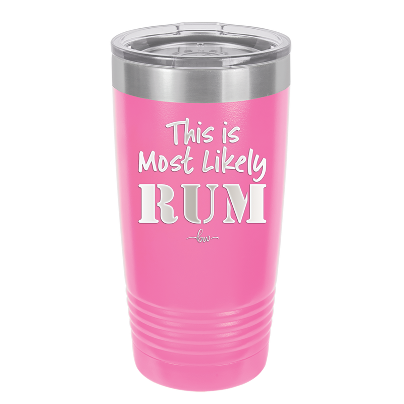 This is Most Likely Rum - Laser Engraved Stainless Steel Drinkware - 1083 -