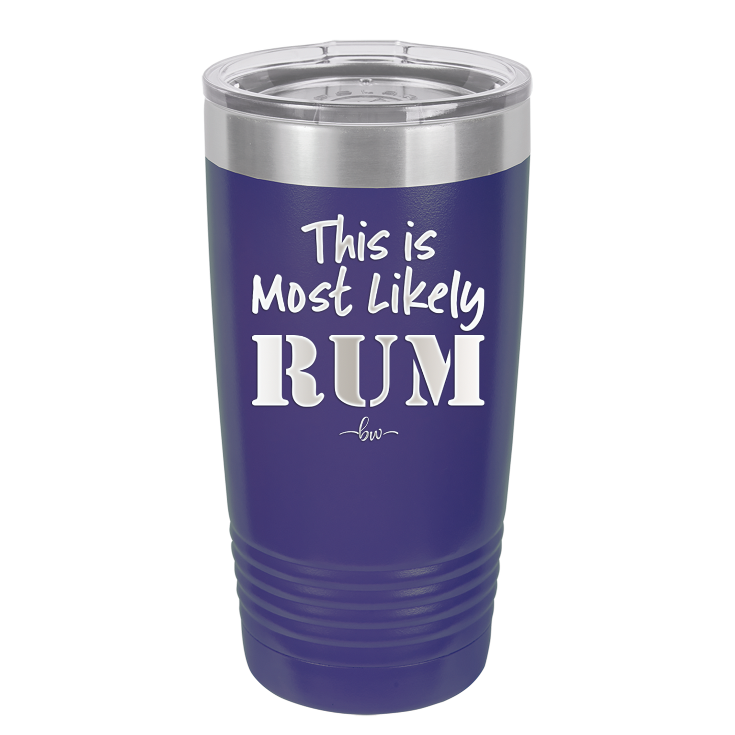 This is Most Likely Rum - Laser Engraved Stainless Steel Drinkware - 1083 -