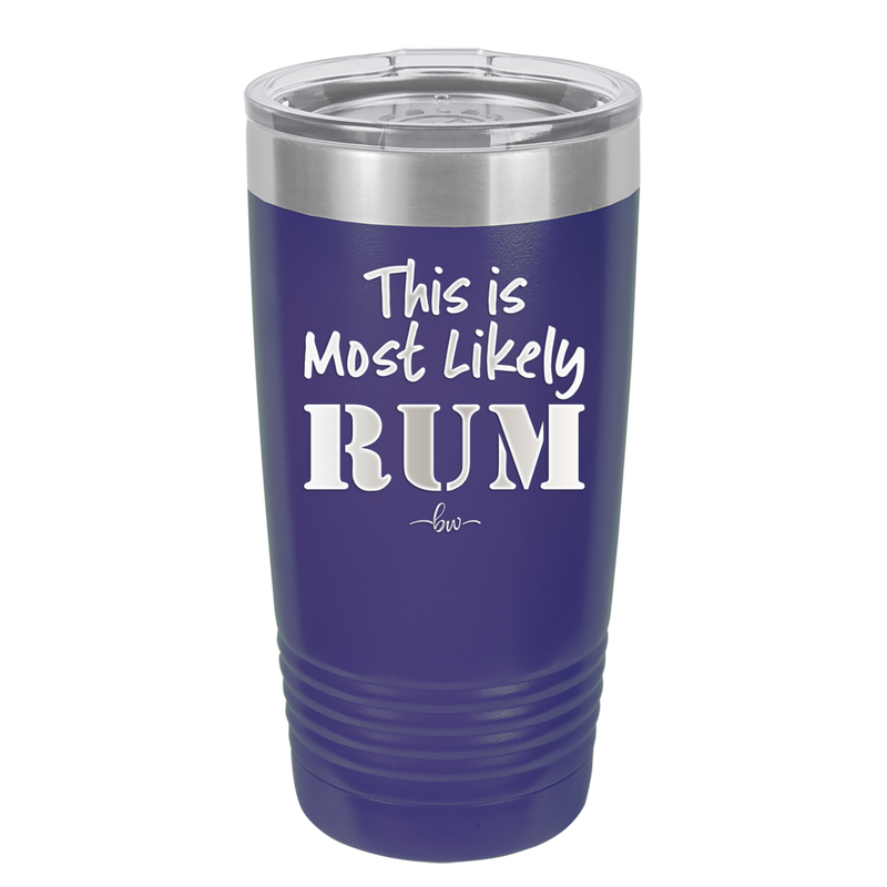 This is Most Likely Rum - Laser Engraved Stainless Steel Drinkware - 1083 -