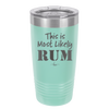 This is Most Likely Rum - Laser Engraved Stainless Steel Drinkware - 1083 -