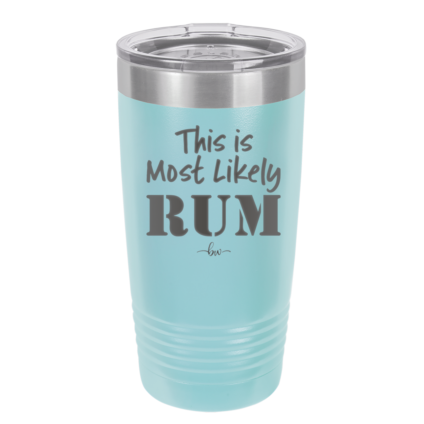 This is Most Likely Rum - Laser Engraved Stainless Steel Drinkware - 1083 -