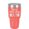 This is Most Likely Rum - Laser Engraved Stainless Steel Drinkware - 1083 -