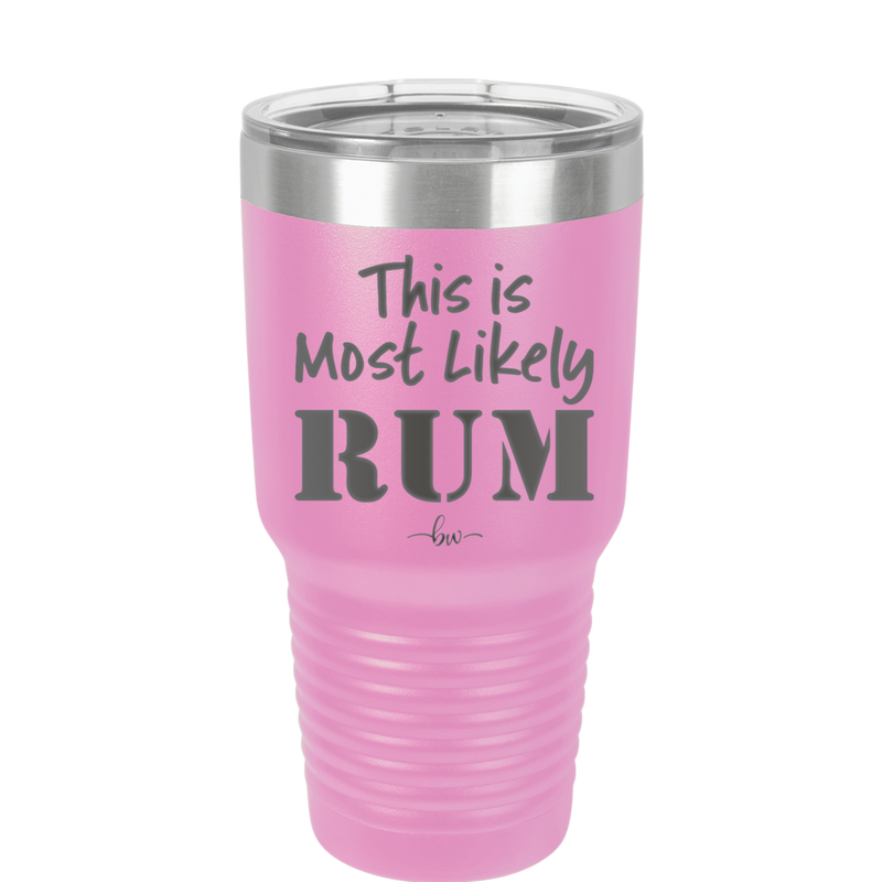 This is Most Likely Rum - Laser Engraved Stainless Steel Drinkware - 1083 -