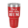 This is Most Likely Rum - Laser Engraved Stainless Steel Drinkware - 1083 -