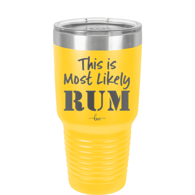 This is Most Likely Rum - Laser Engraved Stainless Steel Drinkware - 1083 -