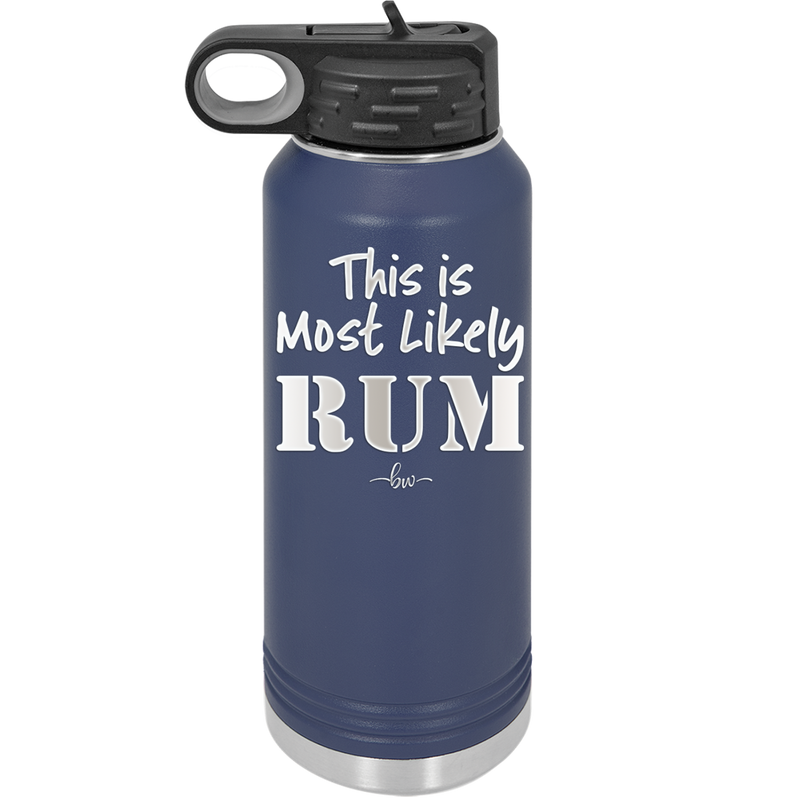 This is Most Likely Rum - Laser Engraved Stainless Steel Drinkware - 1083 -