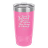 Always Be Yourself Unless You Can Be a Unicorn - Laser Engraved Stainless Steel Drinkware - 1094 -