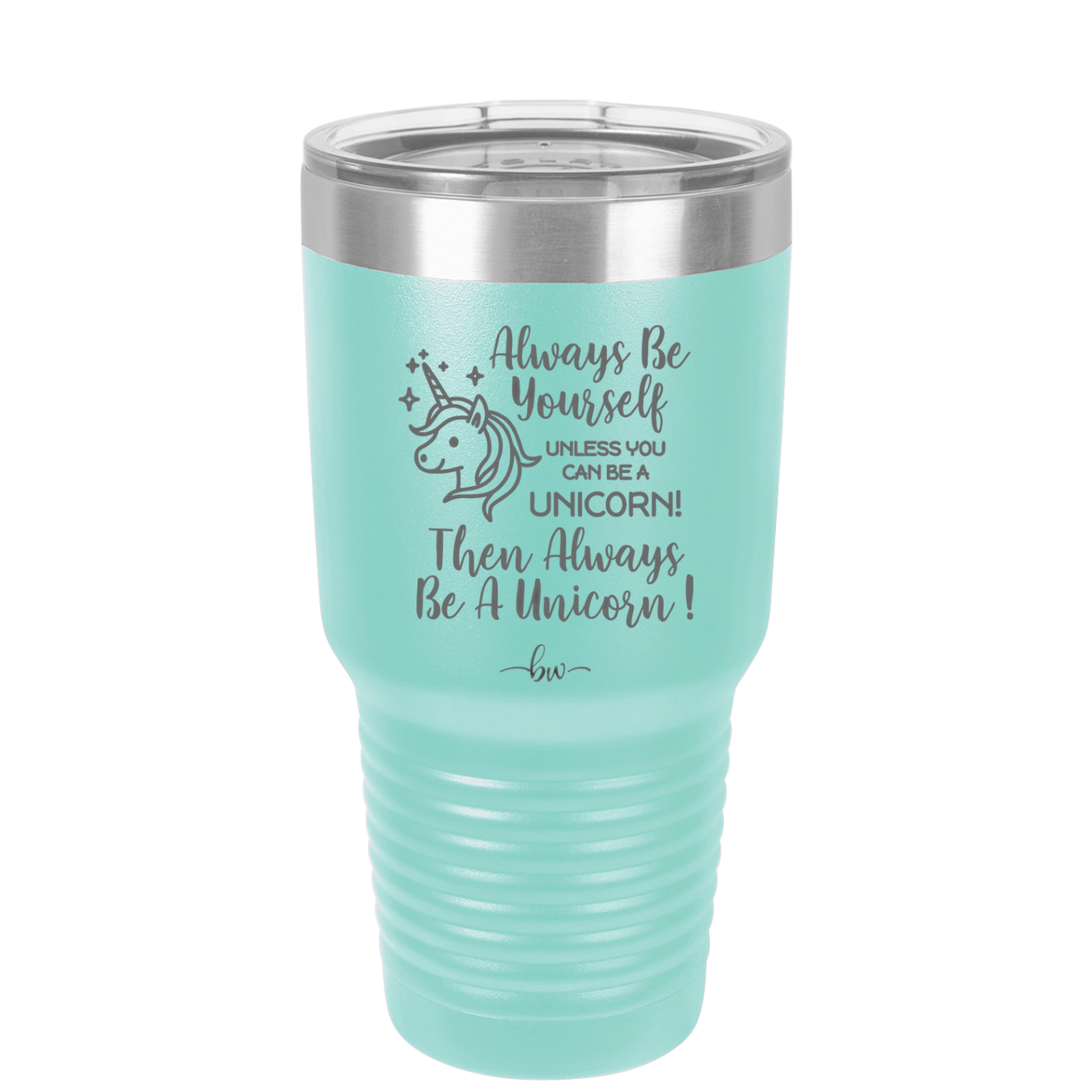 Always Be Yourself Unless You Can Be a Unicorn - Laser Engraved Stainless Steel Drinkware - 1094 -