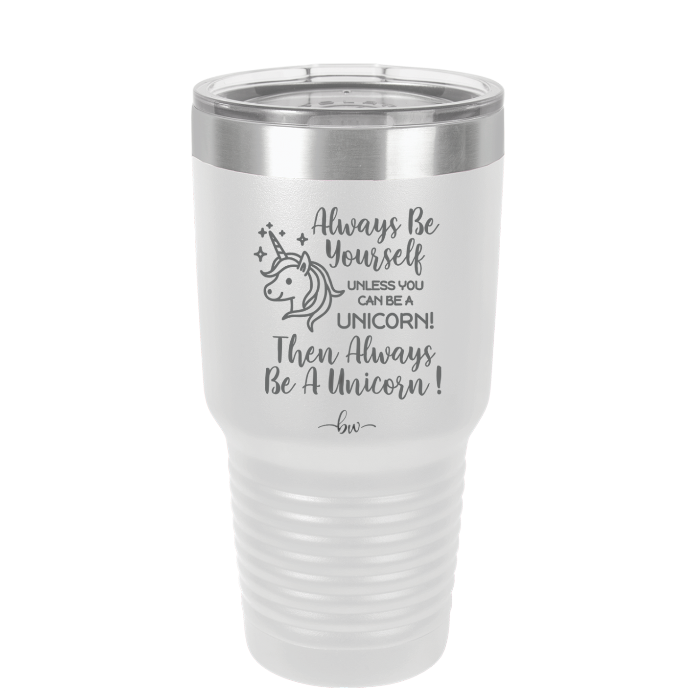 Always Be Yourself Unless You Can Be a Unicorn - Laser Engraved Stainless Steel Drinkware - 1094 -