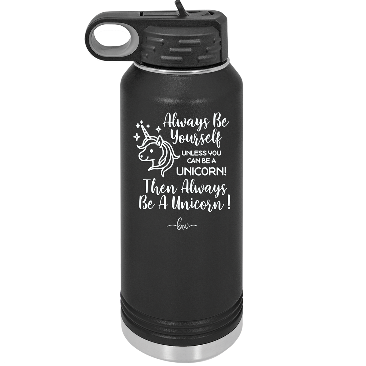 Always Be Yourself Unless You Can Be a Unicorn - Laser Engraved Stainless Steel Drinkware - 1094 -