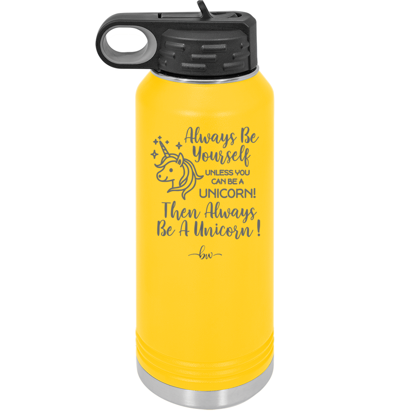 Always Be Yourself Unless You Can Be a Unicorn - Laser Engraved Stainless Steel Drinkware - 1094 -