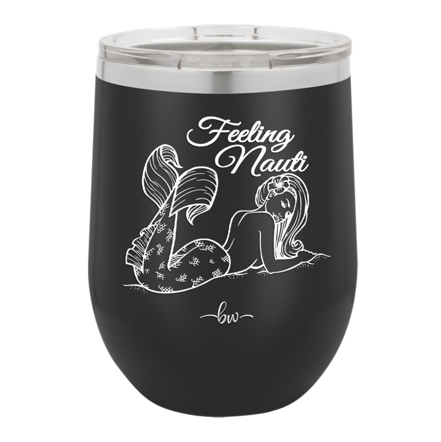 Feeling Nauti Mermaid - Laser Engraved Stainless Steel Drinkware - 1096 -