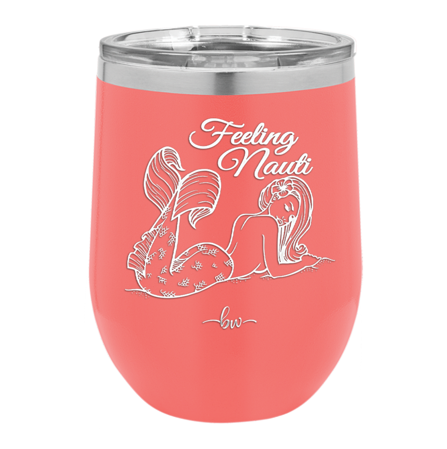 Feeling Nauti Mermaid - Laser Engraved Stainless Steel Drinkware - 1096 -