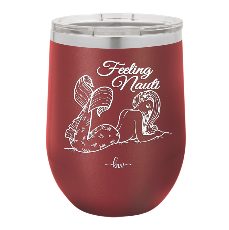 Feeling Nauti Mermaid - Laser Engraved Stainless Steel Drinkware - 1096 -