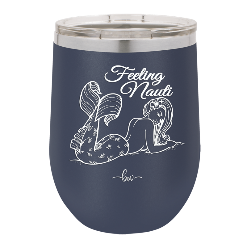 Feeling Nauti Mermaid - Laser Engraved Stainless Steel Drinkware - 1096 -