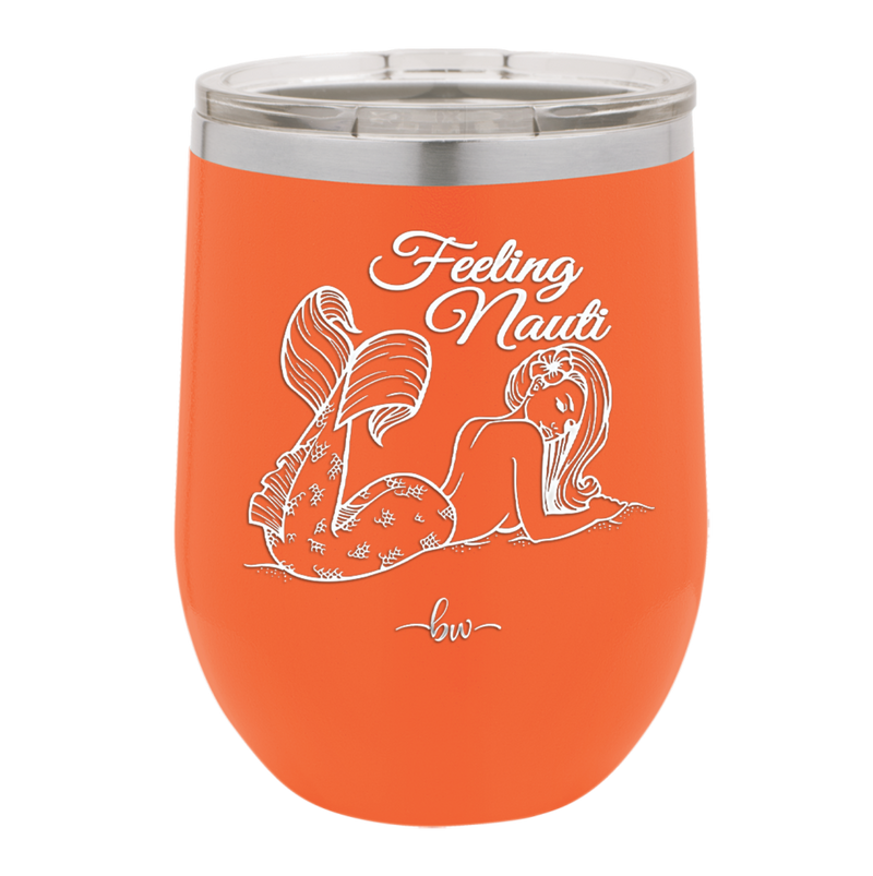 Feeling Nauti Mermaid - Laser Engraved Stainless Steel Drinkware - 1096 -