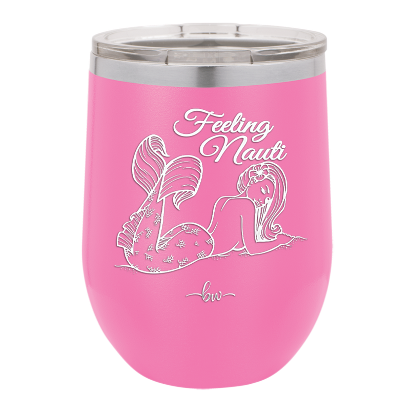 Feeling Nauti Mermaid - Laser Engraved Stainless Steel Drinkware - 1096 -