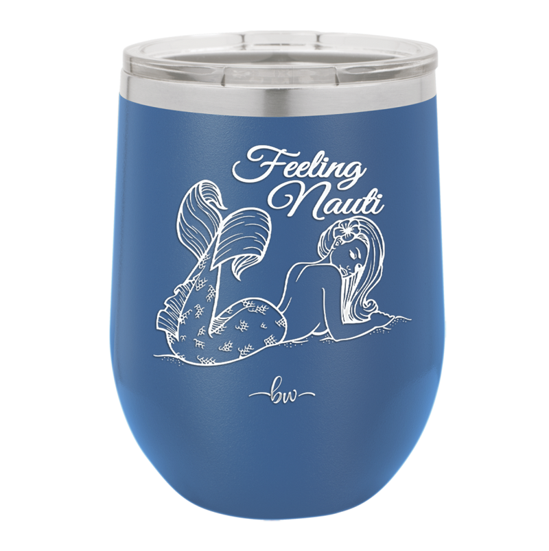 Feeling Nauti Mermaid - Laser Engraved Stainless Steel Drinkware - 1096 -