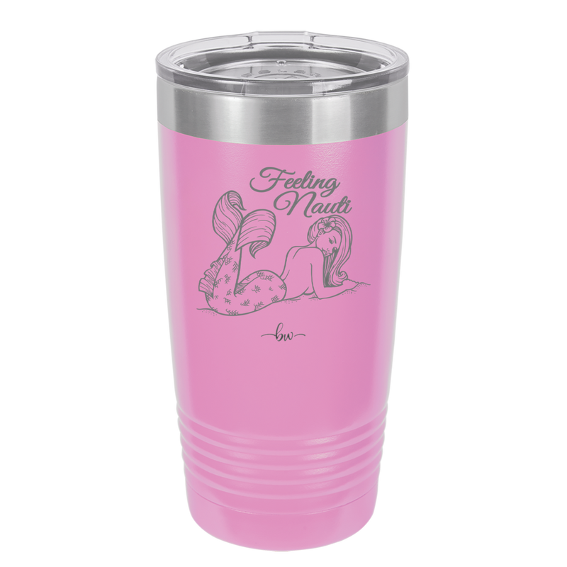 Feeling Nauti Mermaid - Laser Engraved Stainless Steel Drinkware - 1096 -